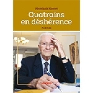 Abdeljelil Karoui: En traversant les «Quatrains en déshérence» de Abdelaziz Kacem 