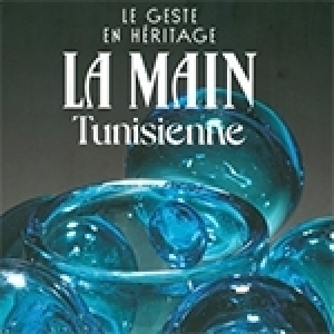 La main tunisienne: Le geste créatif en toute beauté