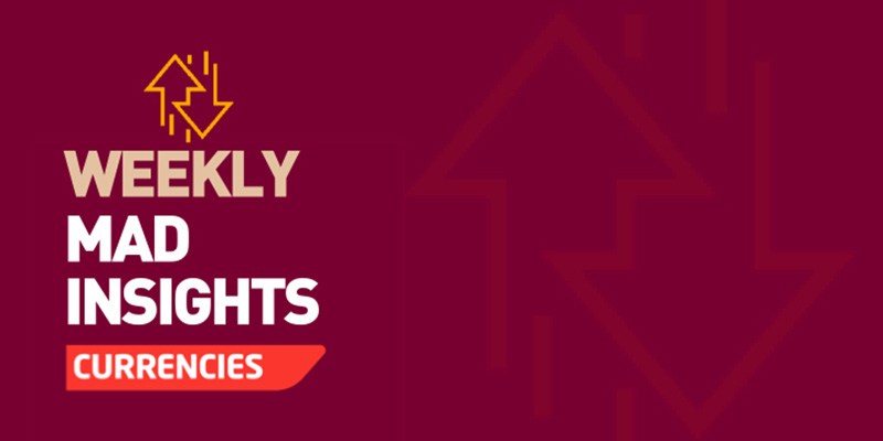 AGR : principaux points de la note "Weekly MAD Insights – Currencies"