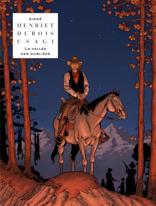 La Vallée des oubliées. La BD de Pierre Dubois et Alain Henriet réinvente l’Ouest sauvage La Vallée des oubliées. La BD de Pierre Dubois et Alain Henriet réinvente l’Ouest sauvage