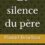 Le silence du père, le nouveau roman de Hamid Benchaar